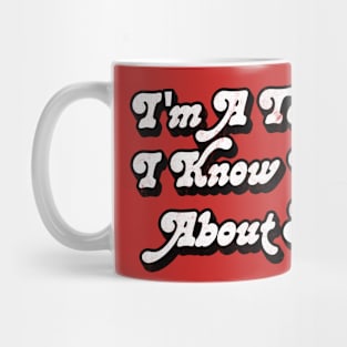 I'm A Teacher, I Know Things About Stuff Mug